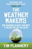 Cover image of book The Weather Makers: Our Changing Climate and What It Means for Life on Earth by Tim Flannery