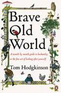Brave Old World: A Month-by-Month Guide to Husbandry, or the Fine Art of Looking After Yourself by Tom Hodgkinson