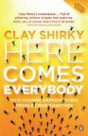 Here Comes Everybody: How Change Happens When People Come Together by Clay Shirky
