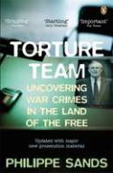 Torture Team: Deception, Cruelty and the Compromise of Law by Phillippe Sands