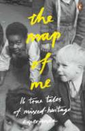 The Map of Me: True Tales of Mixed-Heritage Experience by Various authors