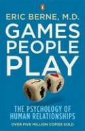 Games People Play: The Psychology of Human Relationships by Eric Berne, M.D.