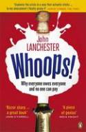 Cover image of book Whoops! Why Everyone Owes Everyone and No One Can Pay by John Lanchester