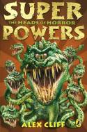 Superpowers: The Heads of Horror by Alex Cliff