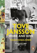 Cover image of book Tove Jansson: Work and Love by Tuula Karjalainen 