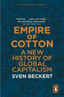 Cover image of book Empire of Cotton: A New History of Global Capitalism by Sven Beckert