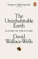 Cover image of book The Uninhabitable Earth: A Story of the Future by David Wallace-Wells