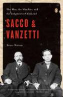 Sacco and Vanzetti: The Men, the Murders and the Judgment of Mankind by Bruce Watson