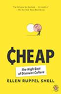 Cheap: The High Cost of Discount Culture by Ellen Ruppel Shell