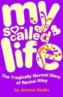My So-Called Life: The Tragically Normal Diary of Rachel Riley by Joanna Nadin
