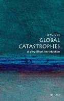 Global Catastrophes: A Very Short Introduction by Bill McGuire