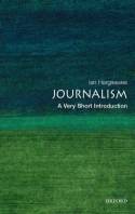 Journalism: A Very Short Introduction by Ian Hargreaves