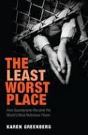 Cover image of book The Least Worst Place: How Guantanamo Became the World