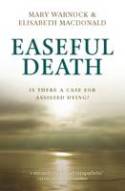 Cover image of book Easeful Death: Is There a Case for Assisted Dying? by Mary Warnock and Elisabeth Macdonald