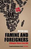 Famine and Foreigners: Ethiopia Since Live Aid by Peter Gill