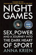Night Games: Sex, Power and a Journey into the Dark Heart of Sport by Anna Krien