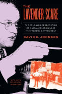 Cover image of book The Lavender Scare: The Cold War Persecution of Gays and Lesbians in the Federal Government by David K. Johnson 