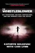 Cover image of book The Whistleblower: Sex Trafficking, Military Contractors, and One Woman