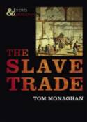 The Slave Trade: Events & Outcomes by Tom Monaghan
