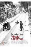 Cover image of book A Village Christmas: And Other Notes on the English Year by Laurie Lee