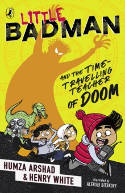 Cover image of book Little Badman and the Time-Travelling Teacher of Doom by Humza Arshad and Henry White