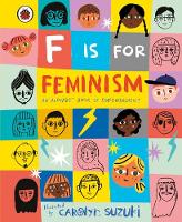 Cover image of book F is for Feminism: An Alphabet Book of Empowerment by Carolyn Suzuki