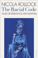 Cover image of book The Racial Code: Tales of Resistance and Survival by Nicola Rollock 