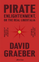 Cover image of book Pirate Enlightenment, or the Real Libertalia by David Graeber 