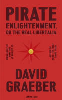 Cover image of book Pirate Enlightenment, or the Real Libertalia by David Graeber