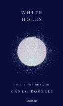 Cover image of book White Holes: Inside the Horizon by Carlo Rovelli