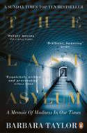 Cover image of book The Last Asylum: A Memoir of Madness in Our Times by Barbara Taylor