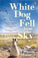 White Dog Fell From the Sky by Eleanor Morse