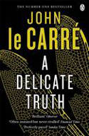 Cover image of book A Delicate Truth by John le Carr�