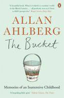 Cover image of book The Bucket: Memories of an Inattentive Childhood by Allan Ahlberg