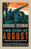 Cover image of book The Guns of August: The Classic Bestselling Account of the Outbreak of the First World War by Barbara W. Tuchman