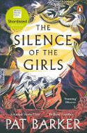 Cover image of book The Silence of the Girls by Pat Barker 