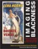 Imaging Blackness: Race and Racial Representation in Film Poster Art by Audrey Thomas McCluskey