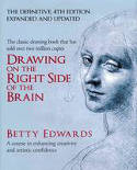 Cover image of book Drawing on the Right Side of the Brain: A Course in Enhancing Creativity and Artistic Confidence by Betty Edwards