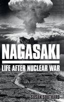 Cover image of book Nagasaki: Life After Nuclear War by Susan Southard 