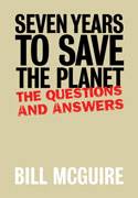 Seven Years to Save the Planet: The Questions and Answers by Bill McGuire