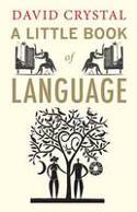 Cover image of book A Little Book of Language by David Crystal
