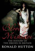 Cover image of book Blood and Mistletoe: The History of the Druids in Britain by Ronald Hutton 