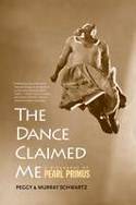 Cover image of book The Dance Claimed Me: A Biography of Pearl Primus by Peggy and Murray Schwartz 