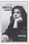 Cover image of book Susan Sontag: The Complete Rolling Stone Interview by Jonathan Cott