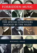 Cover image of book Forbidden Music: The Jewish Composers Banned by the Nazis by Michael Haas 