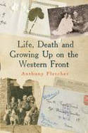 Cover image of book Life, Death, and Growing Up on the Western Front by Anthony Fletcher