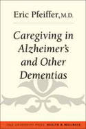 Cover image of book Caregiving in Alzheimer's and Other Dementias by Eric Pfeiffer, M.D. 
