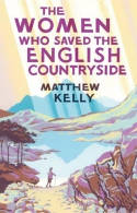 Cover image of book The Women Who Saved the English Countryside by Matthew Kelly 