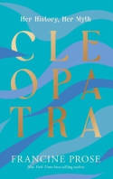 Cover image of book Cleopatra: Her History, Her Myth by Francine Prose 
