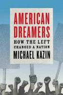 Cover image of book American Dreamers: How the Left Changed a Nation by Michael Kazin
